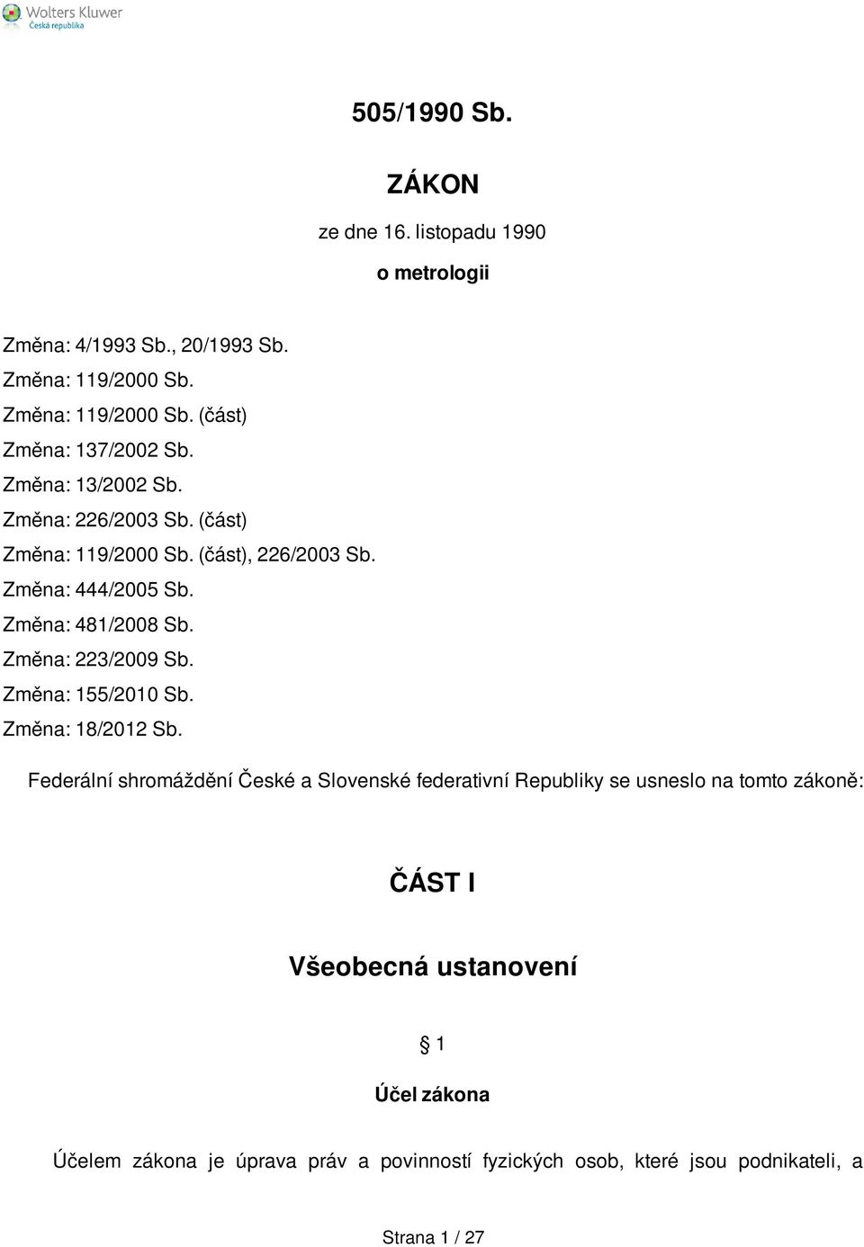 Změna: 223/2009 Sb. Změna: 155/2010 Sb. Změna: 18/2012 Sb.