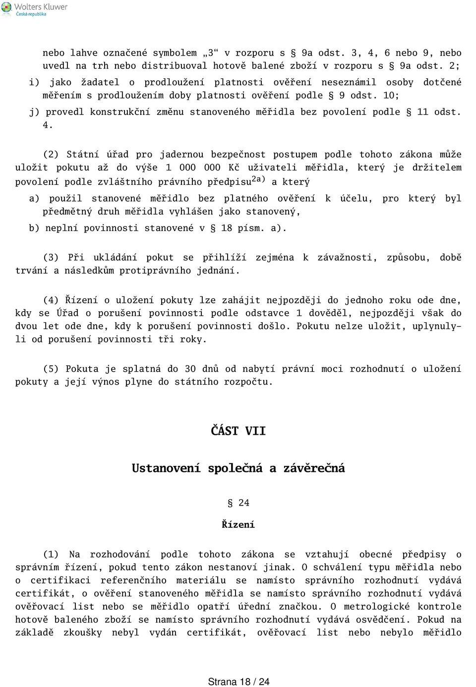 10; j) provedl konstrukční změnu stanoveného měřidla bez povolení podle 11 odst. 4.