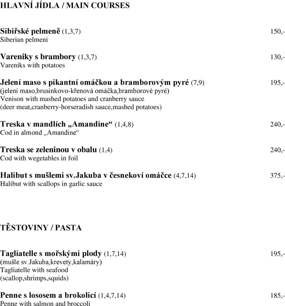 240,- Cod in almond Amandine Treska se zeleninou v obalu (1,4) 240,- Cod with wegetables in foil Halibut s mušlemi sv.