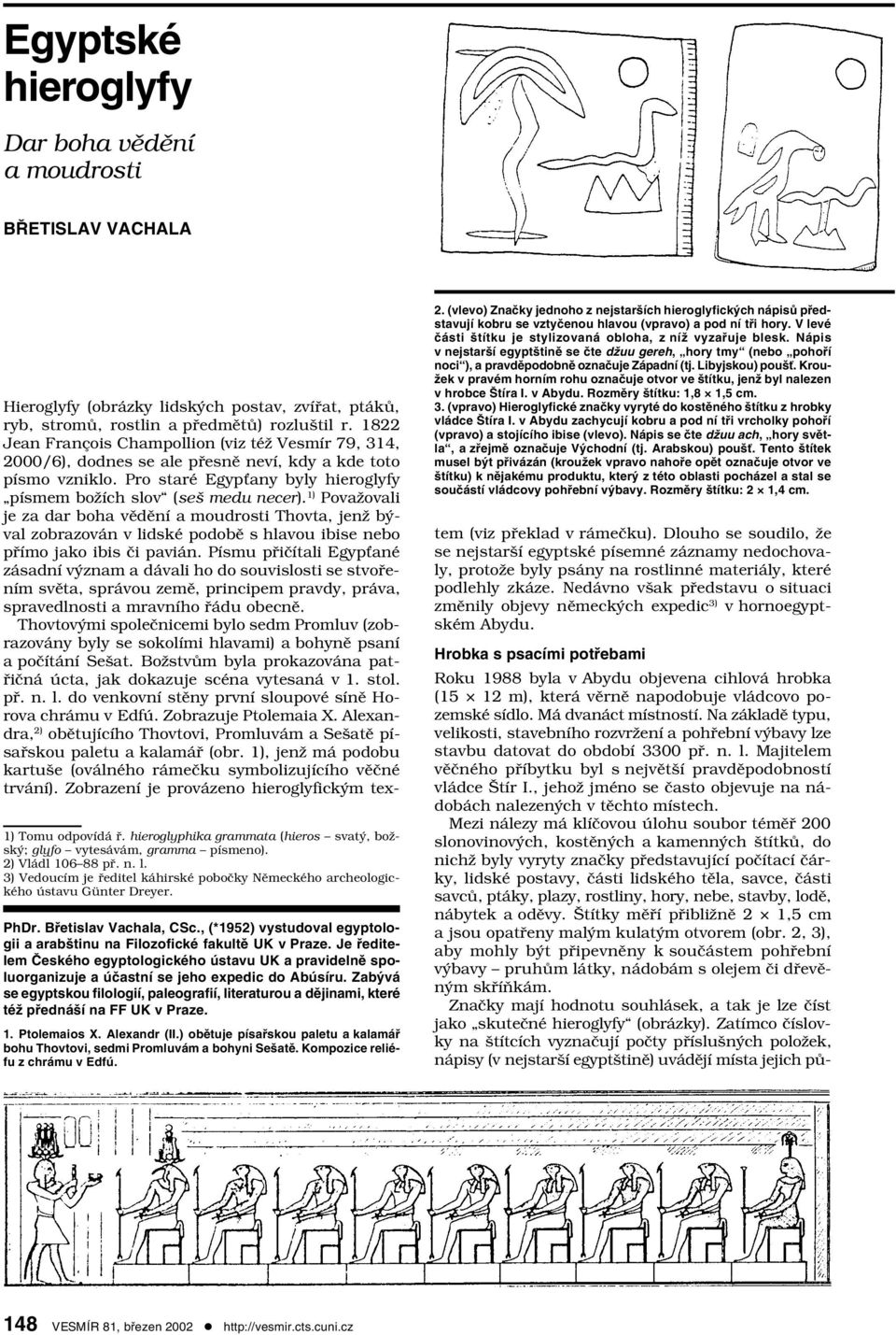 Je ředitelem Českého egyptologického ústavu UK a pravidelně spoluorganizuje a účastní se jeho expedic do Abúsíru.