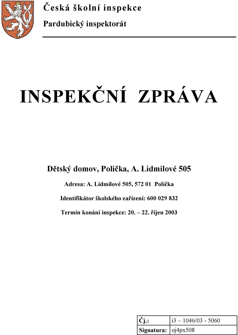 Lidmilové 505, 572 01 Polička Identifikátor školského zařízení: 600