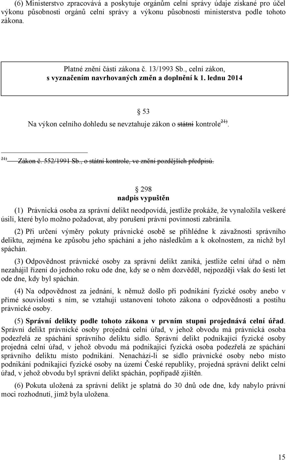 552/1991 Sb., o státní kontrole, ve znění pozdějších předpisů.