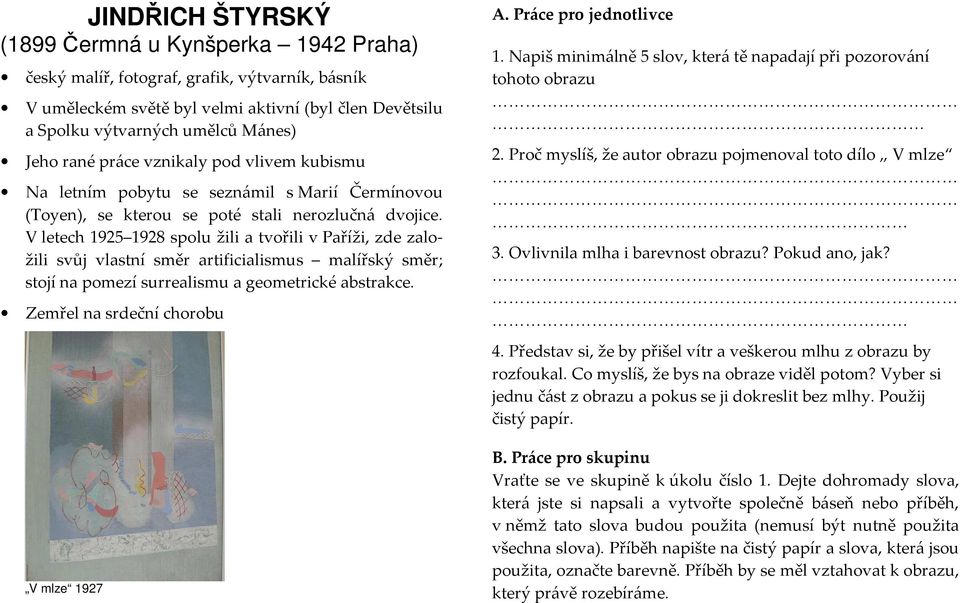 V letech 1925 1928 spolu žili a tvořili v Paříži, zde založili svůj vlastní směr artificialismus malířský směr; stojí na pomezí surrealismu a geometrické abstrakce.