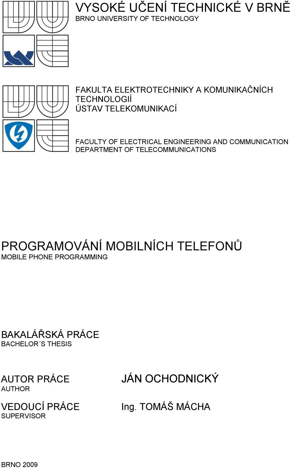 DEPARTMENT OF TELECOMMUNICATIONS PROGRAMOVÁNÍ MOBILNÍCH TELEFONŮ MOBILE PHONE PROGRAMMING