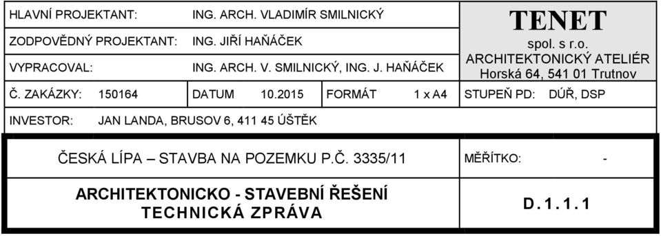 HAŇÁČEK ARCHITEKTONICKÝ ATELIÉR Horská 64, 541 01 Trutnov Č. ZAKÁZKY: 150164 DATUM 10.