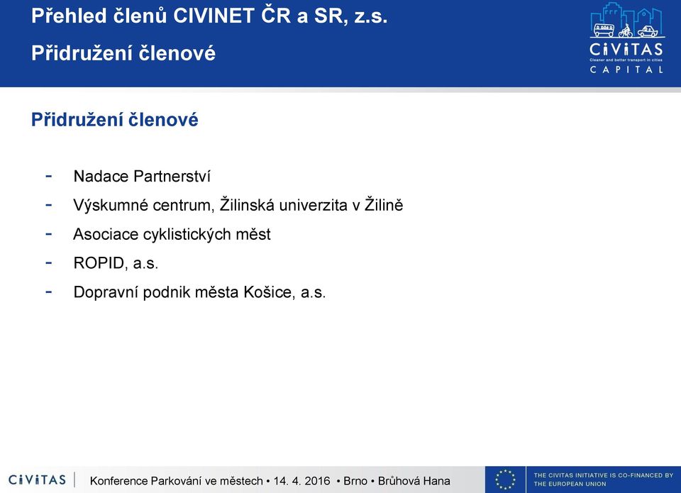 Partnerství - Výskumné centrum, Žilinská univerzita v