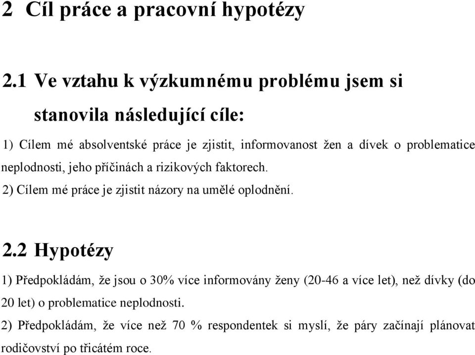 dívek o problematice neplodnosti, jeho příčinách a rizikových faktorech. 2)