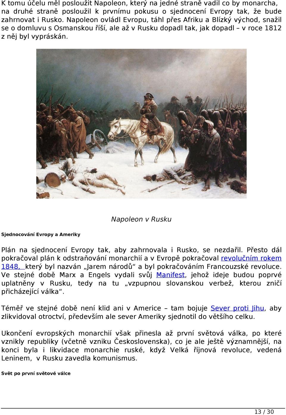 Napoleon v Rusku Sjednocování Evropy a Ameriky Plán na sjednocení Evropy tak, aby zahrnovala i Rusko, se nezdařil.