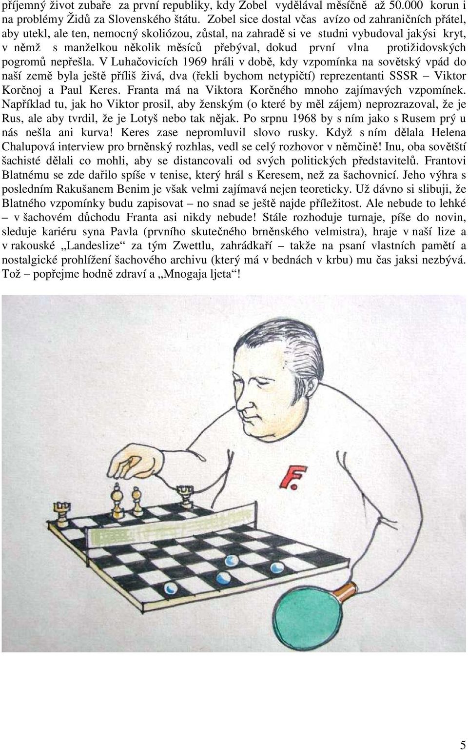 první vlna protižidovských pogromů nepřešla.