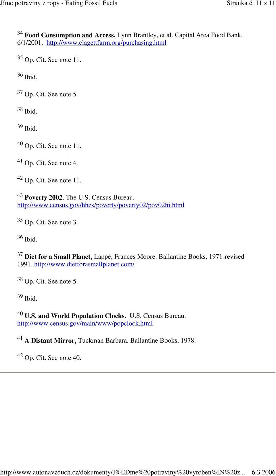 gov/hhes/poverty/poverty02/pov02hi.html 35 Op. Cit. See note 3. 36 37 Diet for a Small Planet, Lappé, Frances Moore. Ballantine Books, 1971-revised 1991. http://www.dietforasmallplanet.