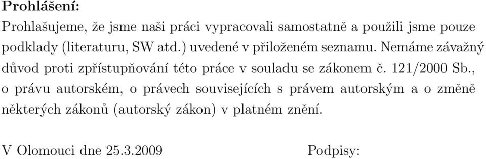 Nemáme závažný důvod proti zpřístupňování této práce v souladu se zákonem č. 121/2000 Sb.