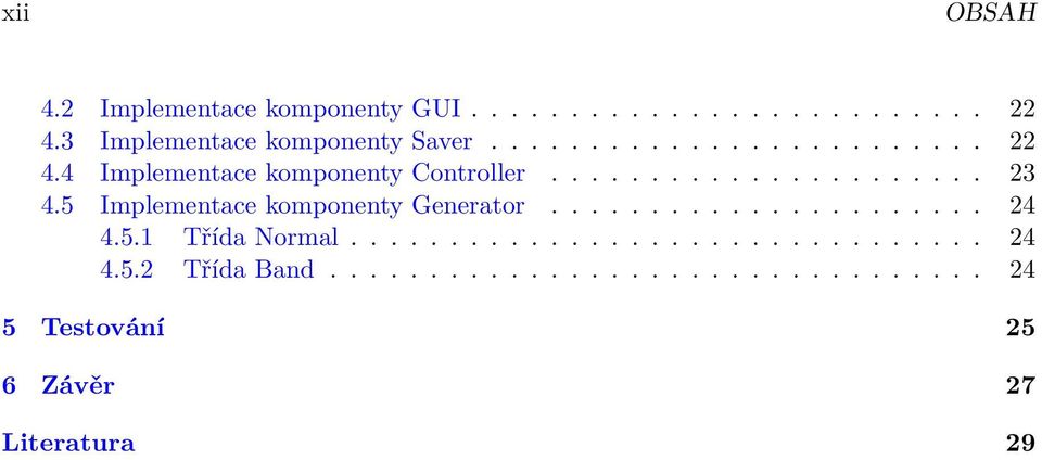 ..................... 23 4.5 Implementace komponenty Generator...................... 24 4.5.1 Třída Normal.