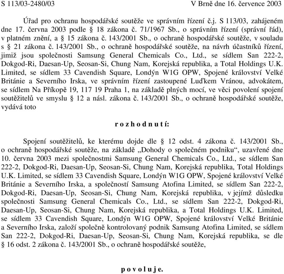 , Ltd., se sídlem San 222-2, Dokgod-Ri, Daesan-Up, Seosan-Si, Chung Nam, Ko