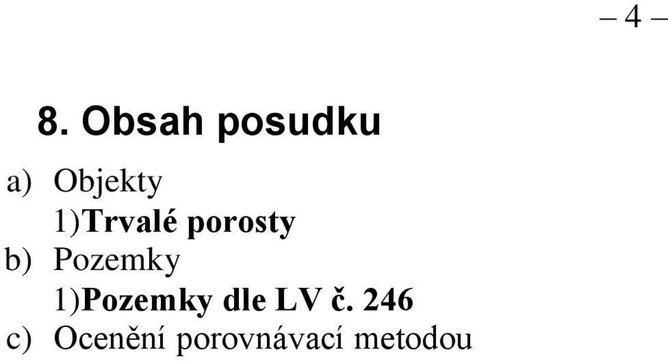 Pozemky 1)Pozemky dle LV č.