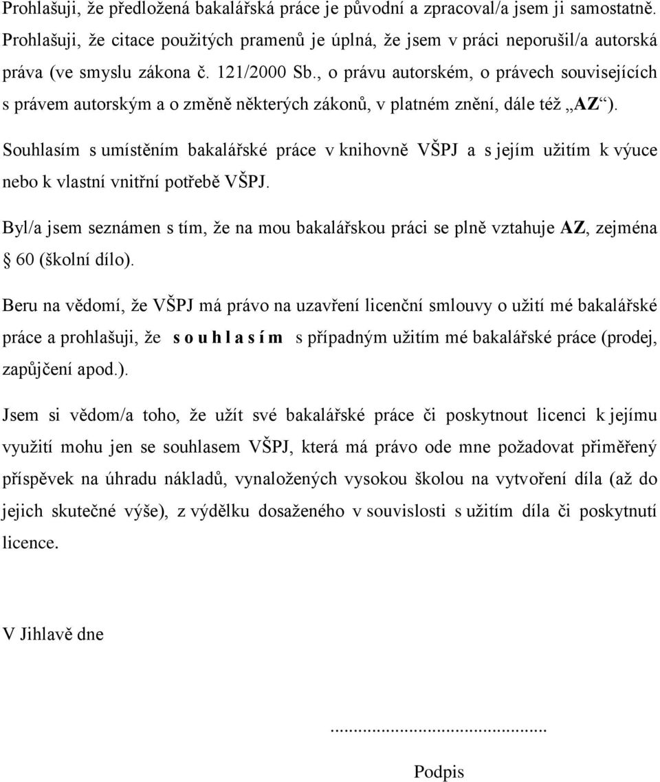 , o právu autorském, o právech souvisejících s právem autorským a o změně některých zákonů, v platném znění, dále též AZ ).