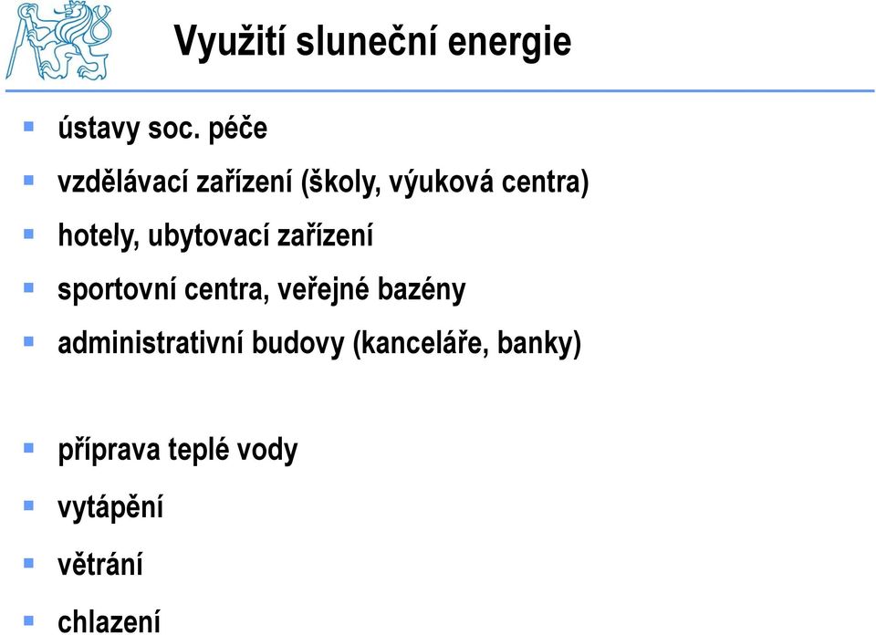 (školy, výuková centra) hotely, ubytovací zařízení