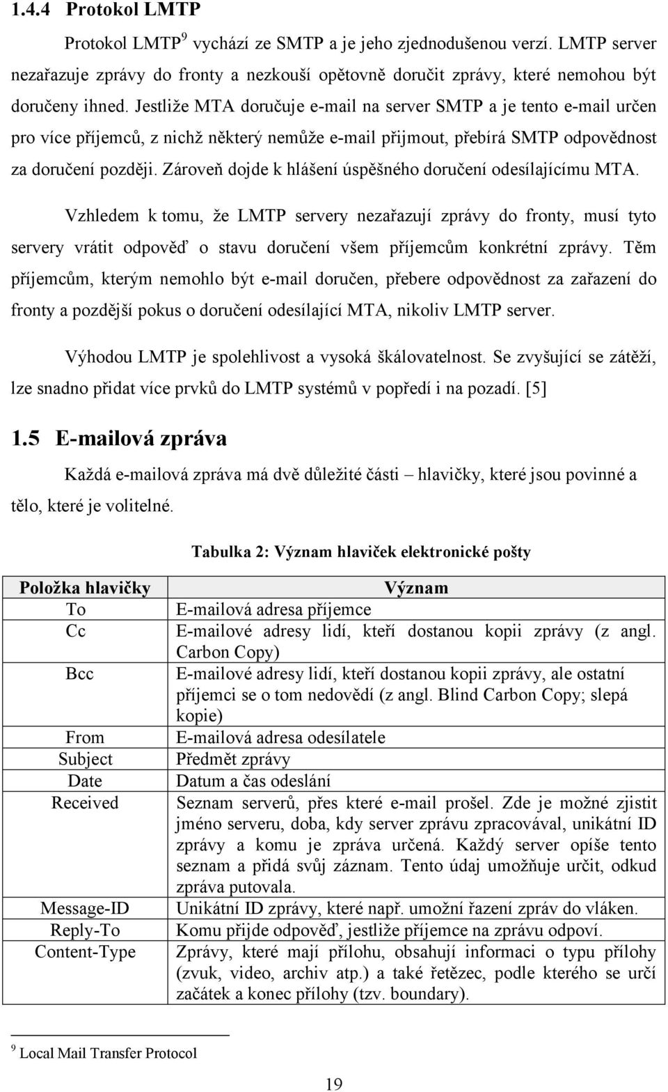 Zároveň dojde k hlášení úspěšného doručení odesílajícímu MTA.