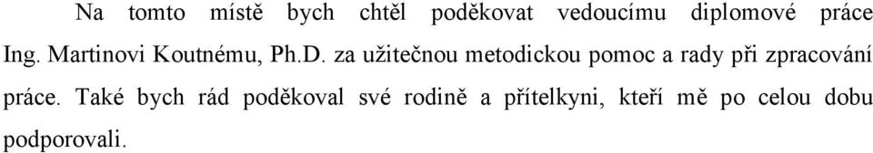 za užitečnou metodickou pomoc a rady při zpracování práce.