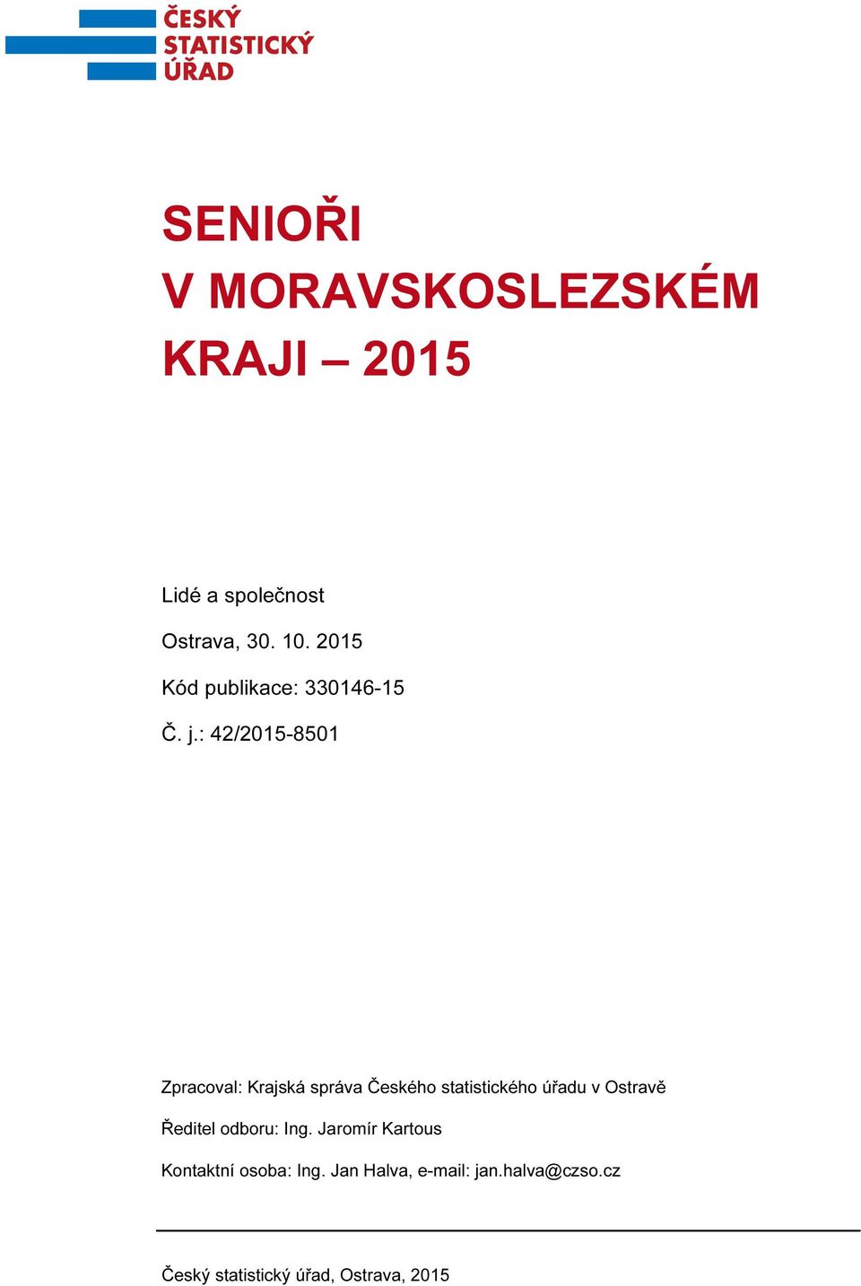 : 42/2015-8501 Zpracoval: Krajská správa Českého statistického úřadu v Ostravě