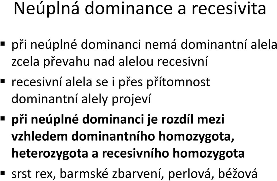 alely projeví při neúplné dominanci je rozdíl mezi vzhledem dominantního