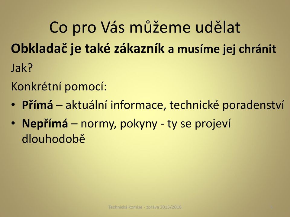 Konkrétní pomocí: Přímá aktuální informace, technické