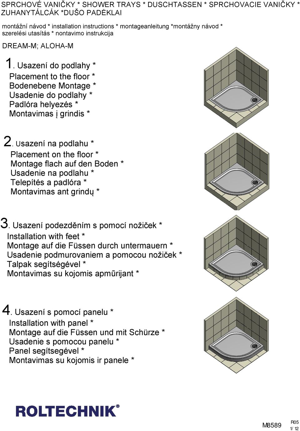 Usazení na podlahu * Placement on the floor * Montage flach auf den oden * Usadenie na podlahu * Telepítés a padlóra * Montavimas ant grindų * 3.