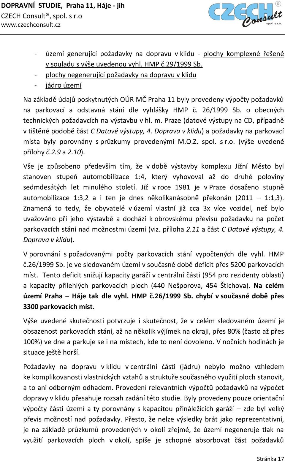 26/1999 Sb. o obecných technických požadavcích na výstavbu v hl. m. Praze (datové y na CD, případně v tištěné podobě část C Datové y, 4.