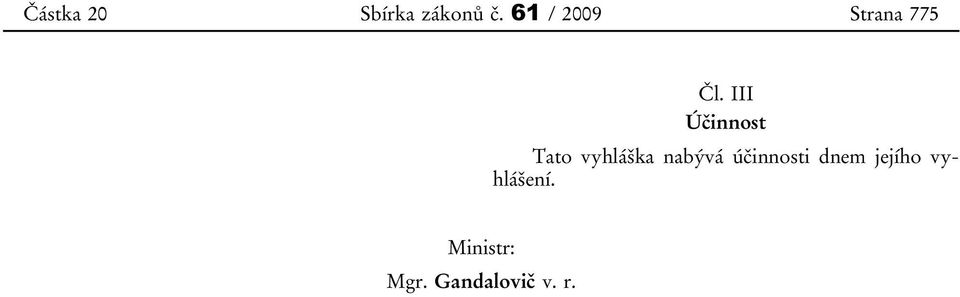 III Účinnost Tato vyhláška nabývá