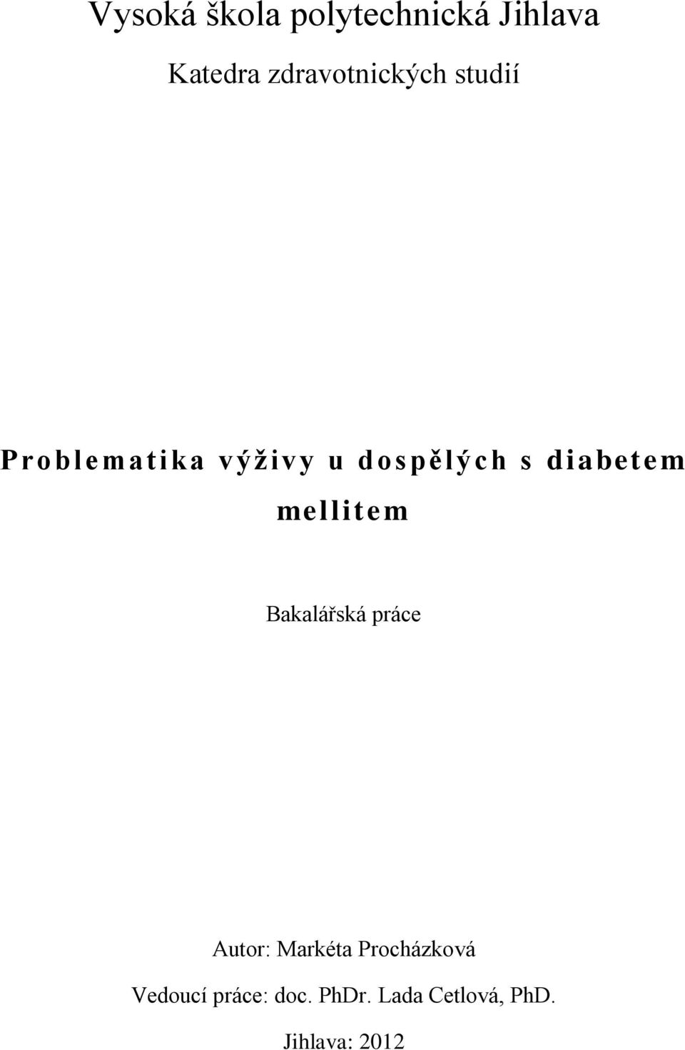 s diabetem mellitem Bakalářská práce Autor: Markéta