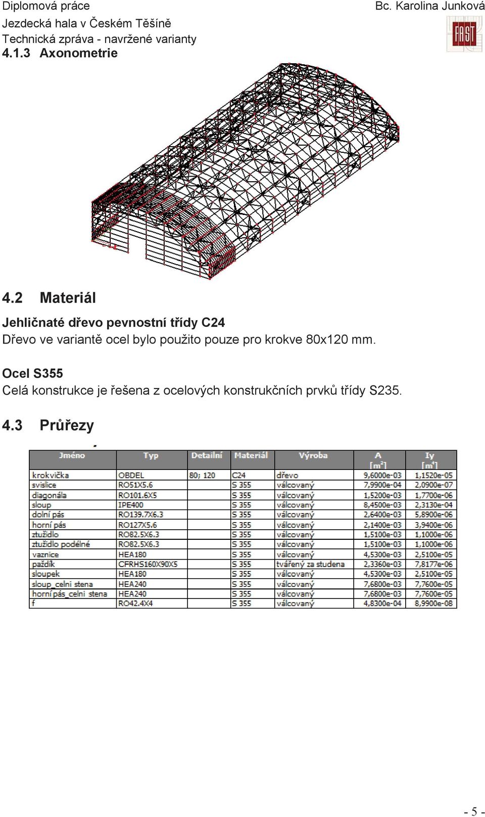 ocel bylo použito pouze pro krokve 80x120 mm.