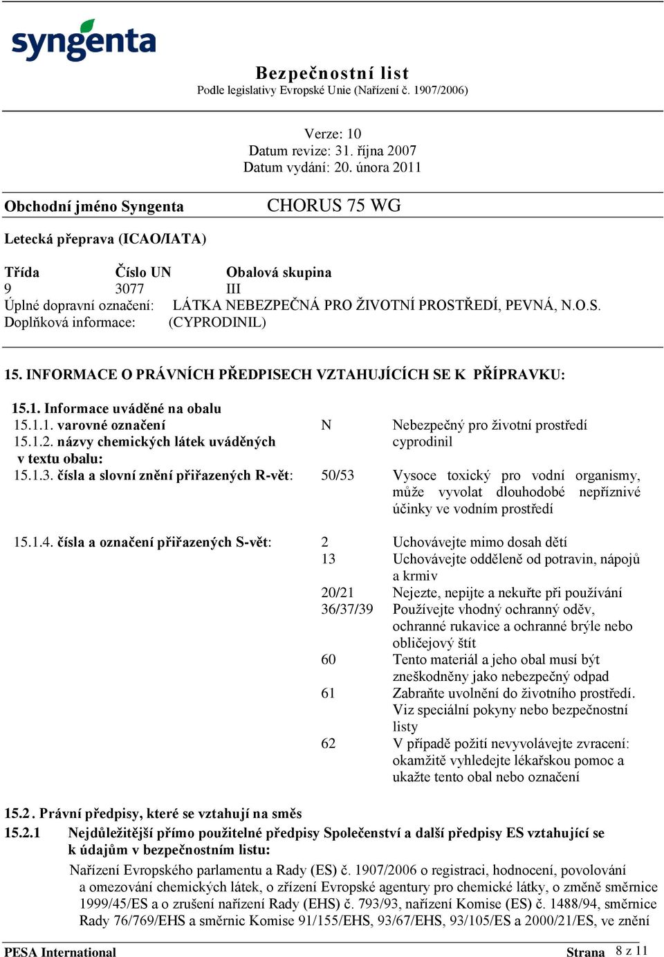 názvy chemických látek uváděných cyprodinil v textu obalu: 15.1.3.