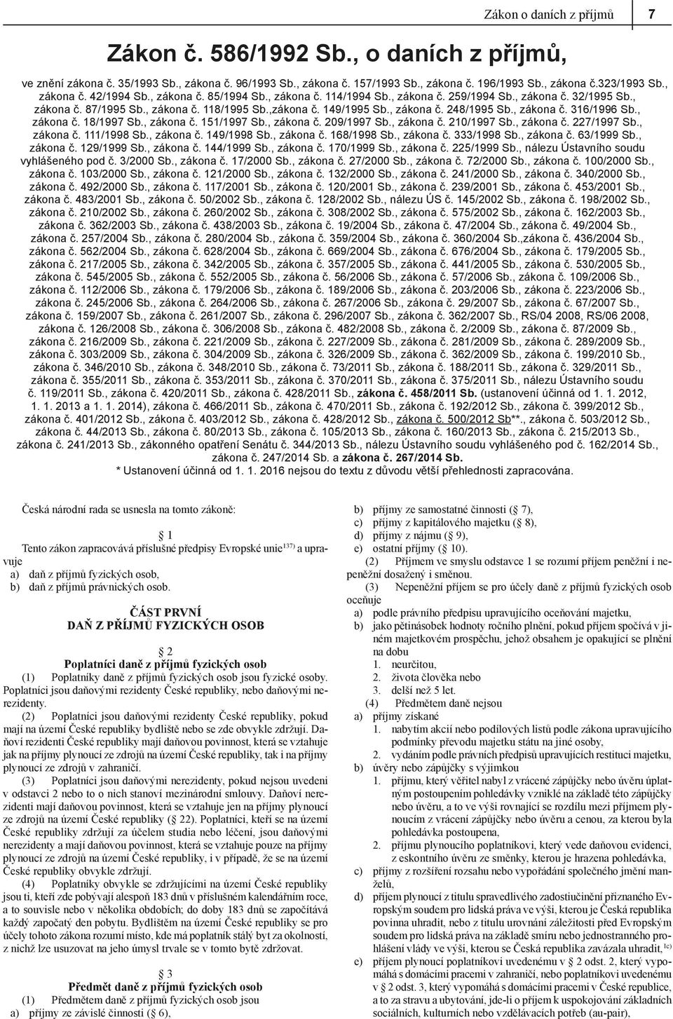 , zákona č. 316/1996 Sb., zákona č. 18/1997 Sb., zákona č. 151/1997 Sb., zákona č. 209/1997 Sb., zákona č. 210/1997 Sb., zákona č. 227/1997 Sb., zákona č. 111/1998 Sb., zákona č. 149/1998 Sb.