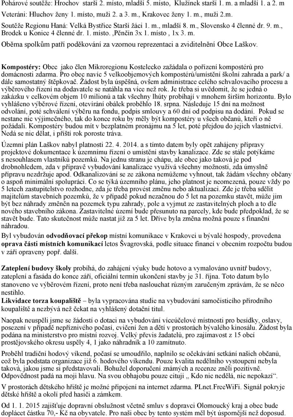 Kompostéry: Obec jako člen Mikroregionu Kostelecko zažádala o pořízení kompostérů pro domácnosti zdarma.