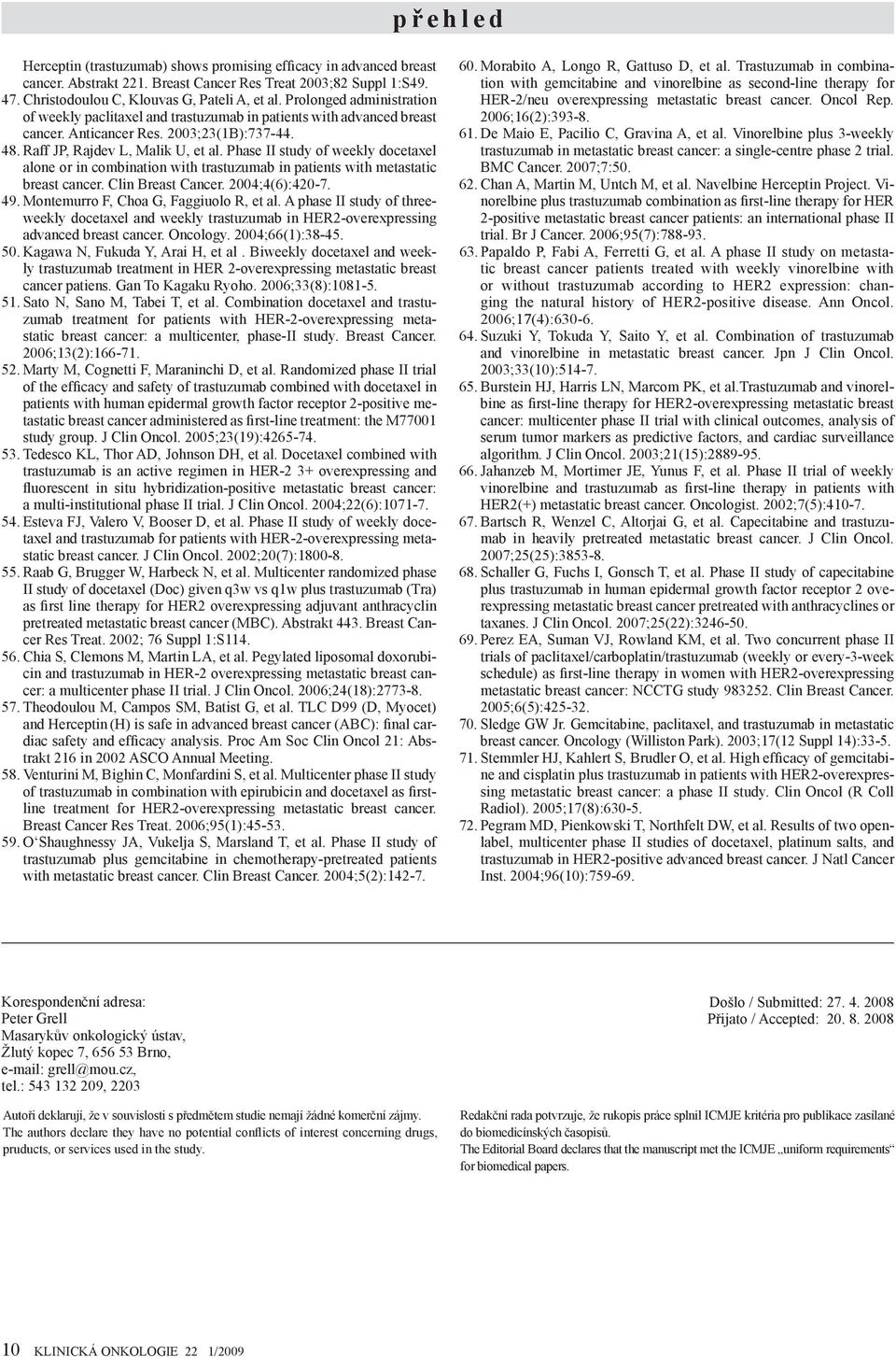 Phase II study of weekly docetaxel alone or in combination with trastuzumab in patients with metastatic breast cancer. Clin Breast Cancer. 2004;4(6):420-7. 49.