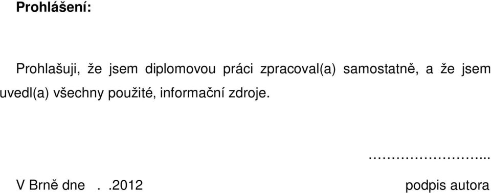 samostatně, a že jsem uvedl(a) všechny