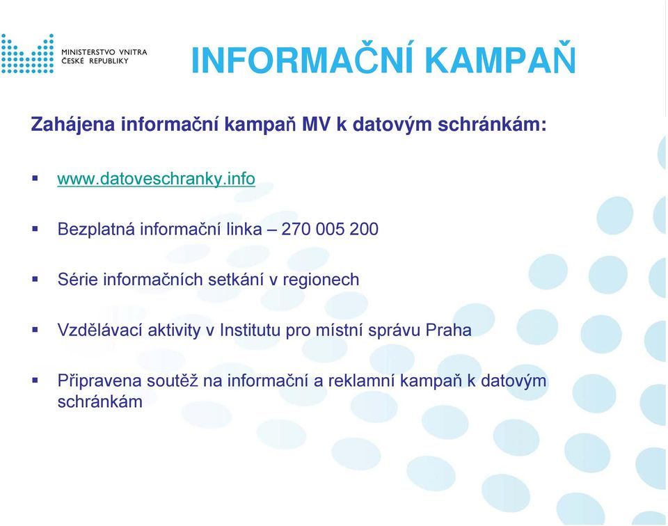 info Bezplatná informační linka 270 005 200 Série informačních setkání v