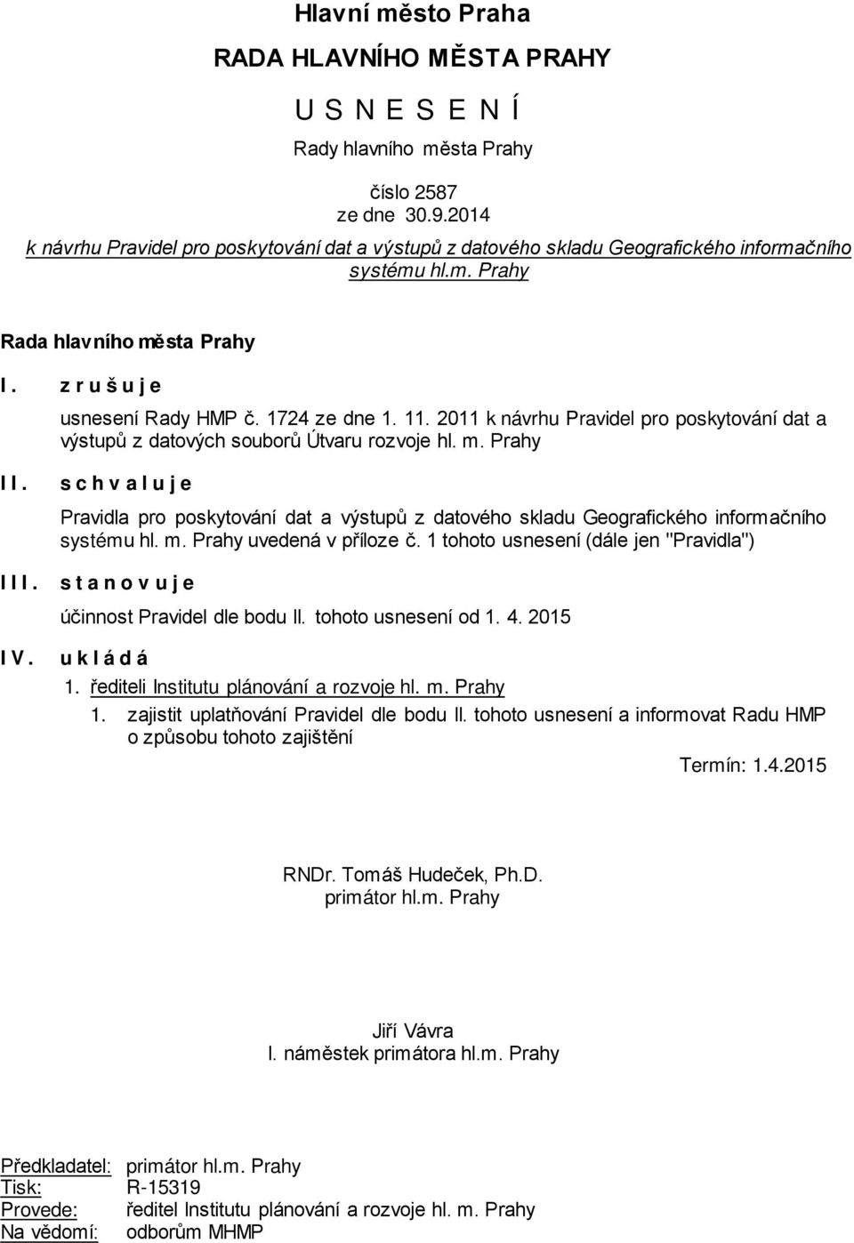 1724 ze dne 1. 11. 2011 k návrhu Pravidel pro poskytování dat a výstupů z datových souborů Útvaru rozvoje hl. m.