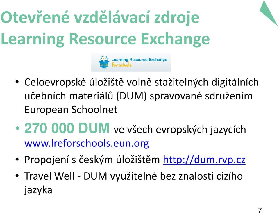 Schoolnet 270 000 DUM ve všech evropských jazycích www.lreforschools.eun.