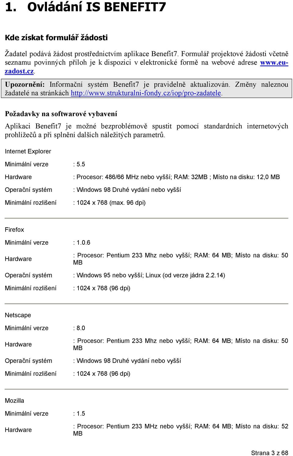 Změny naleznou žadatelé na stránkách http://www.strukturalni-fondy.cz/iop/pro-zadatele.