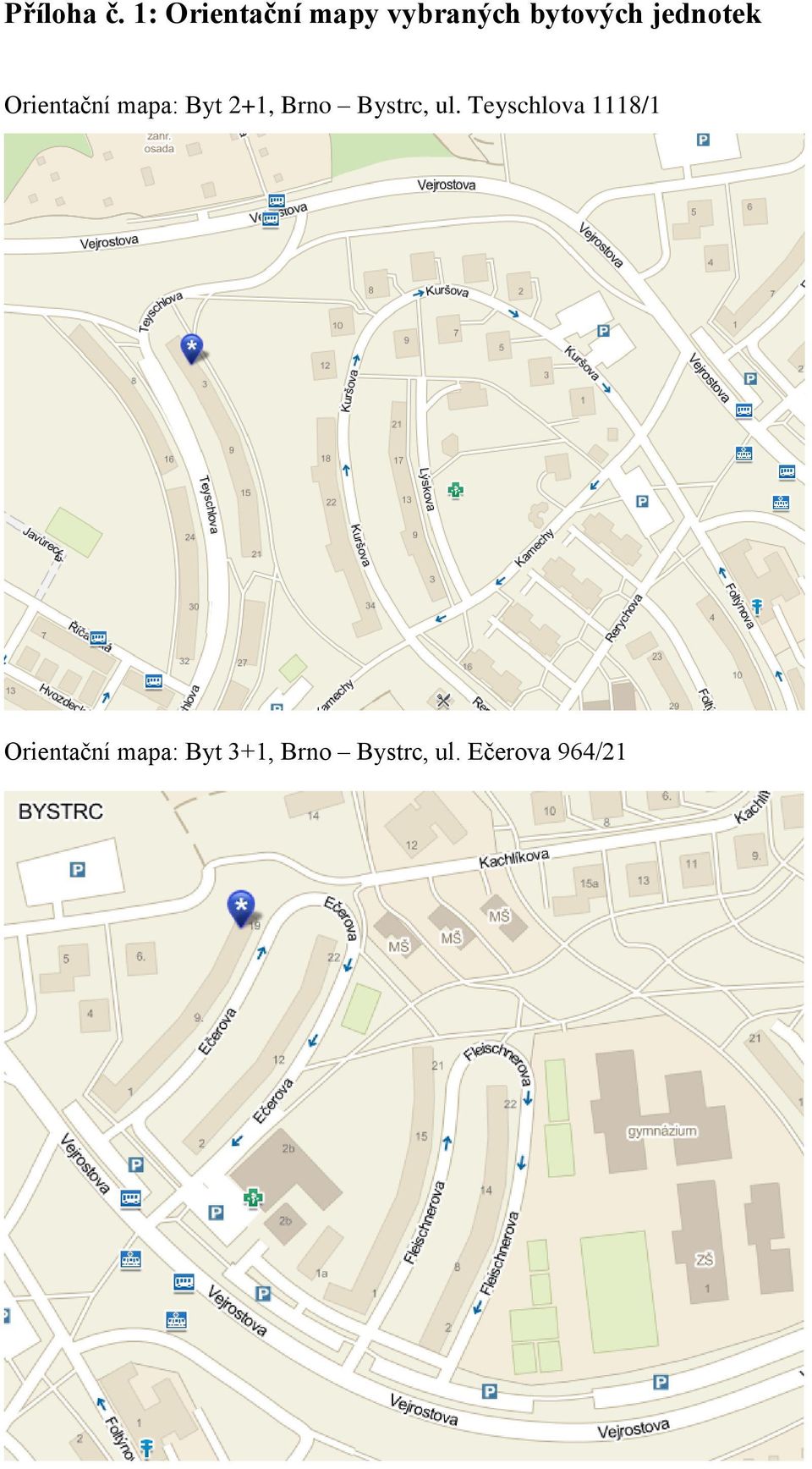 jednotek Orientační mapa: Byt 2+1, Brno
