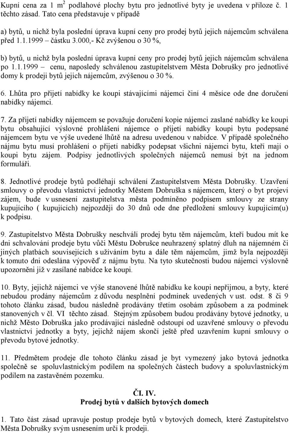 000,- Kč zvýšenou o 30 %, b) bytů, u nichž byla poslední úprava kupní ceny pro prodej bytů jejich nájemcům schválena po 1.