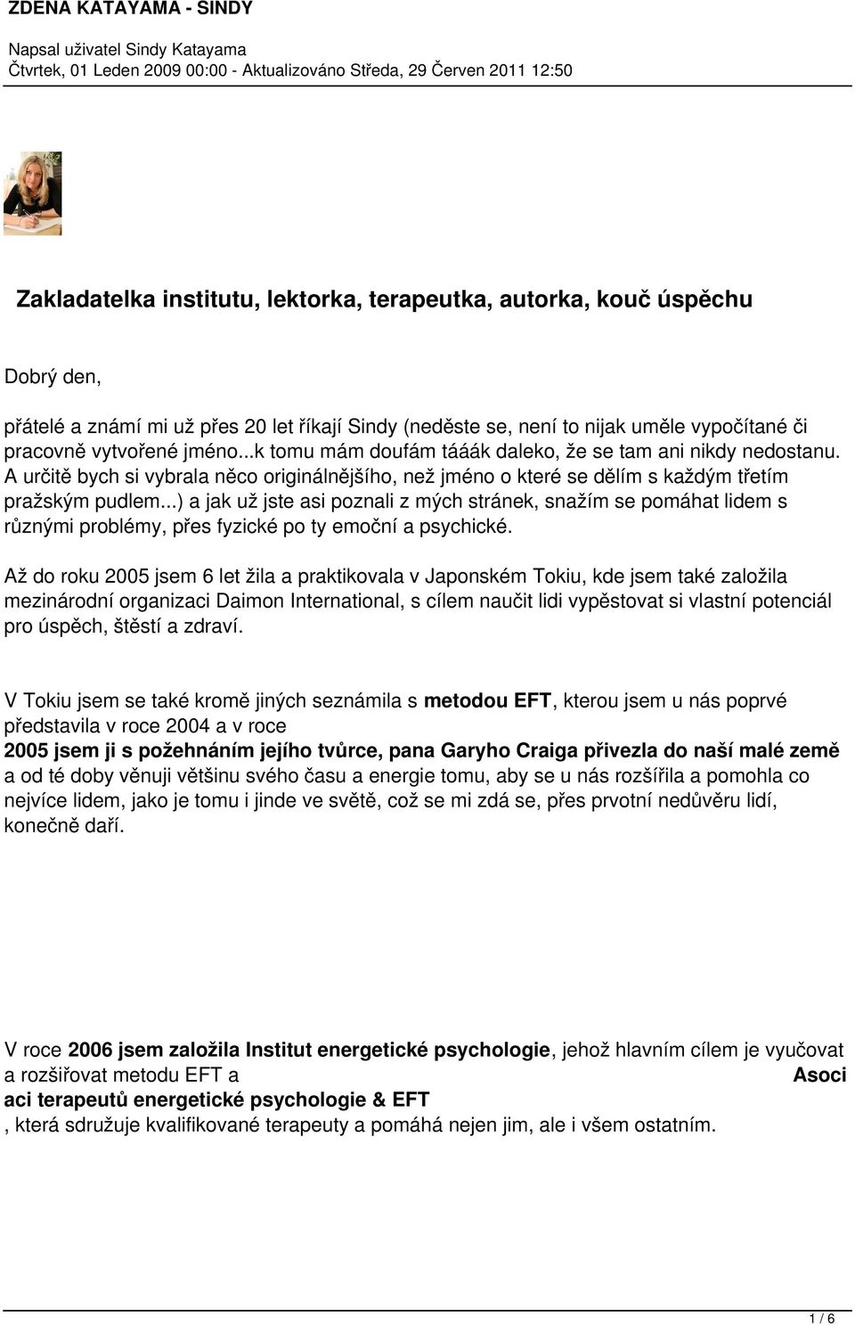 ..) a jak už jste asi poznali z mých stránek, snažím se pomáhat lidem s různými problémy, přes fyzické po ty emoční a psychické.