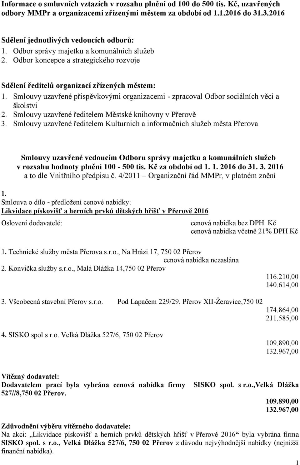 Smlouvy uzavřené příspěvkovými organizacemi - zpracoval Odbor sociálních věcí a školství 2. Smlouvy uzavřené ředitelem Městské knihovny v Přerově 3.