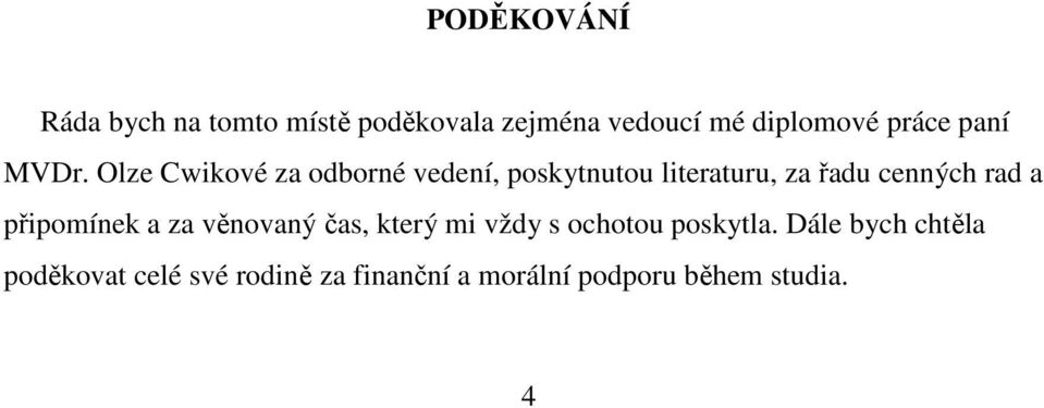 Olze Cwikové za odborné vedení, poskytnutou literaturu, za řadu cenných rad a