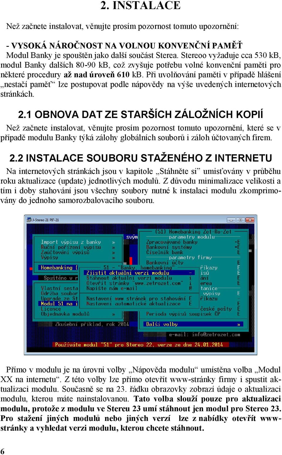 Při uvolňování paměti v případě hlášení nestačí paměť lze postupovat podle nápovědy na výše uvedených internetových stránkách. 2.