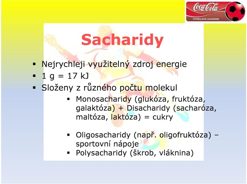 Disacharidy (sacharóza, maltóza, laktóza) = cukry Oligosacharidy