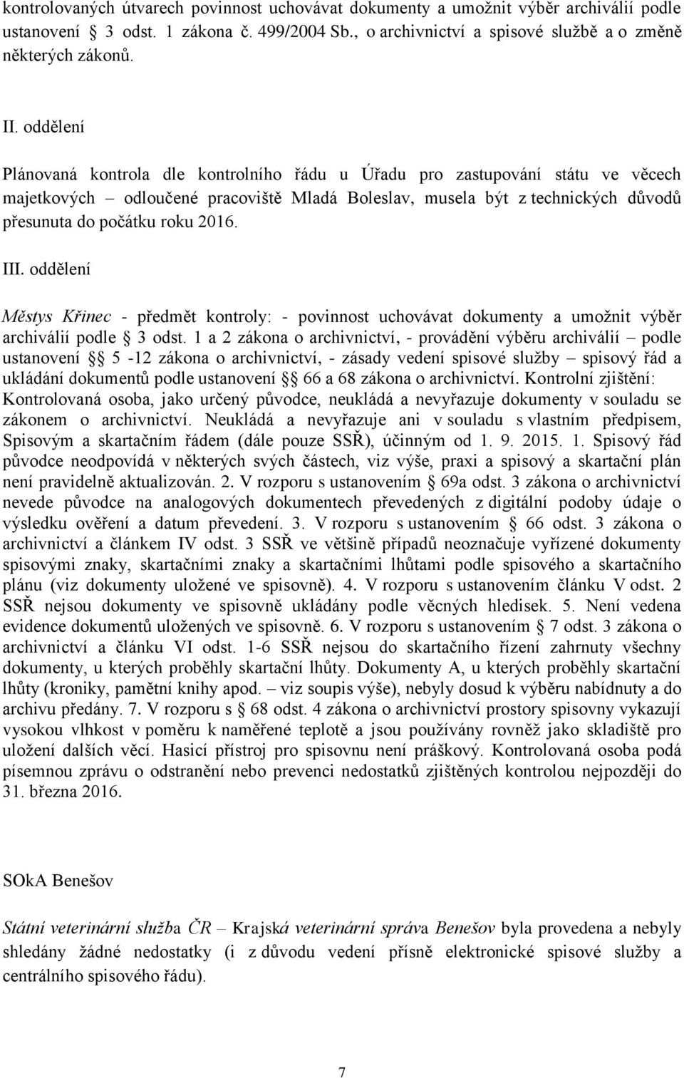 2016. III. oddělení Městys Křinec - předmět kontroly: - povinnost uchovávat dokumenty a umožnit výběr archiválií podle 3 odst.