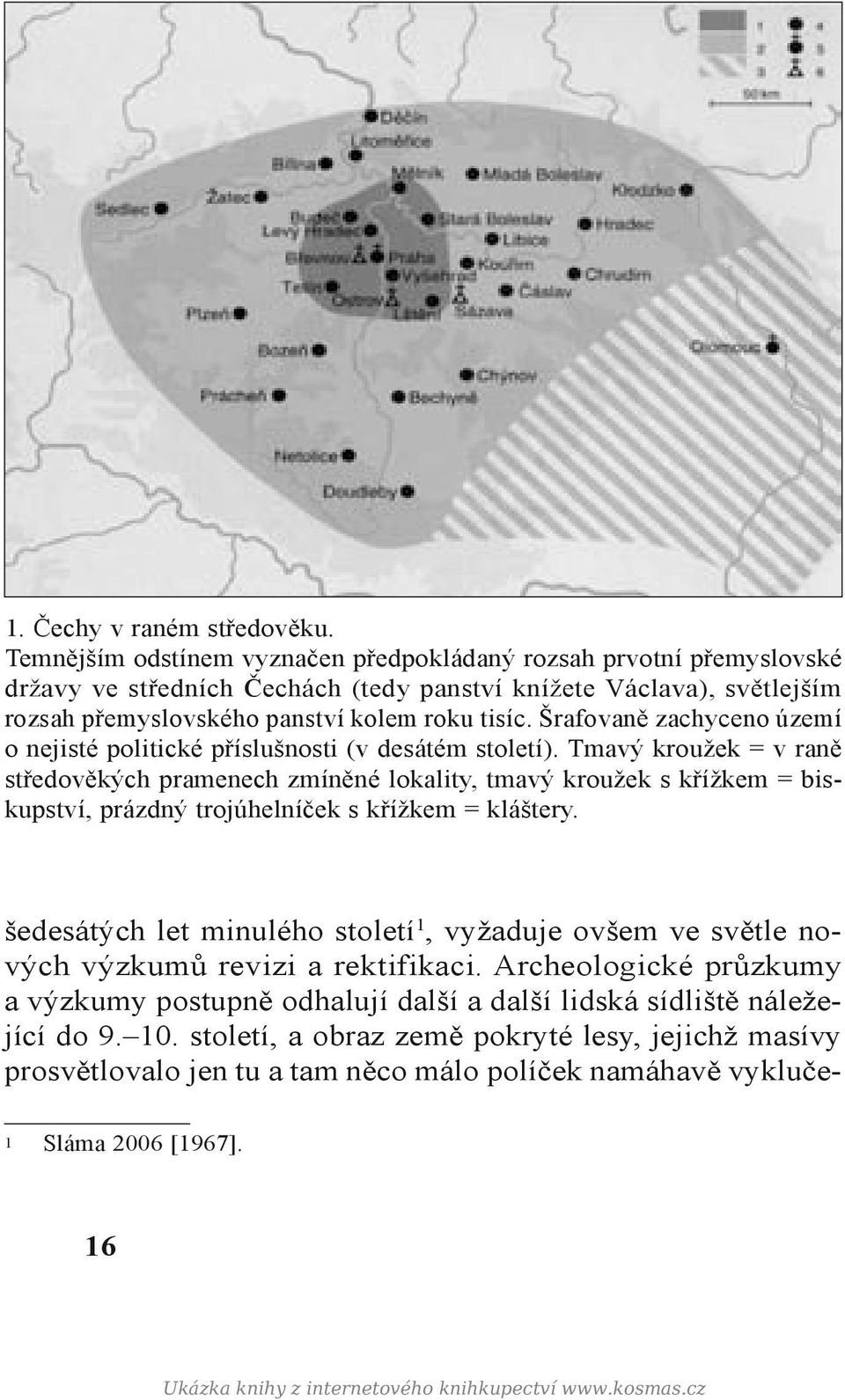 Šrafovaně zachyceno území o nejisté politické příslušnosti (v desátém století).