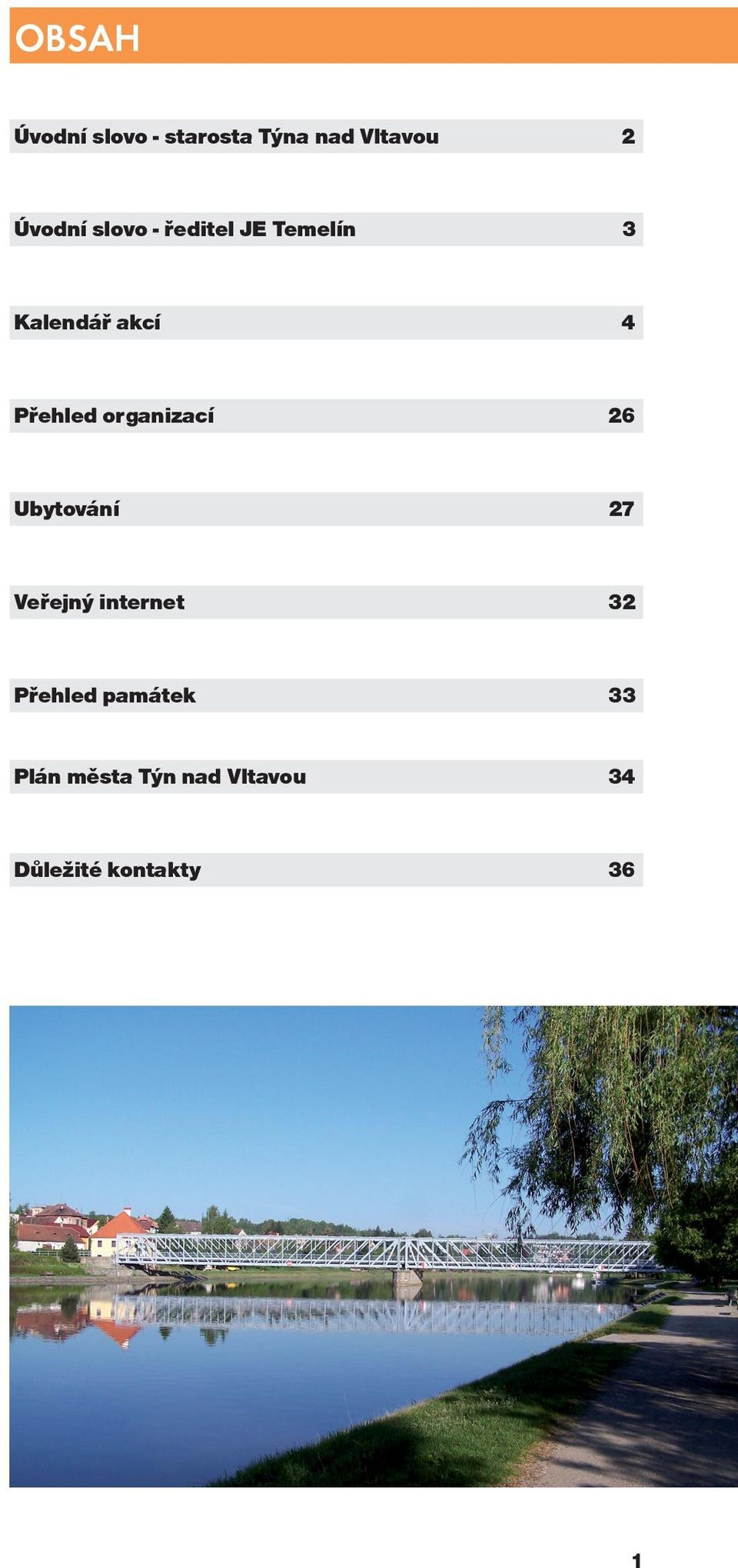 organizací 26 Ubytování 27 Veřejný internet 32 Přehled