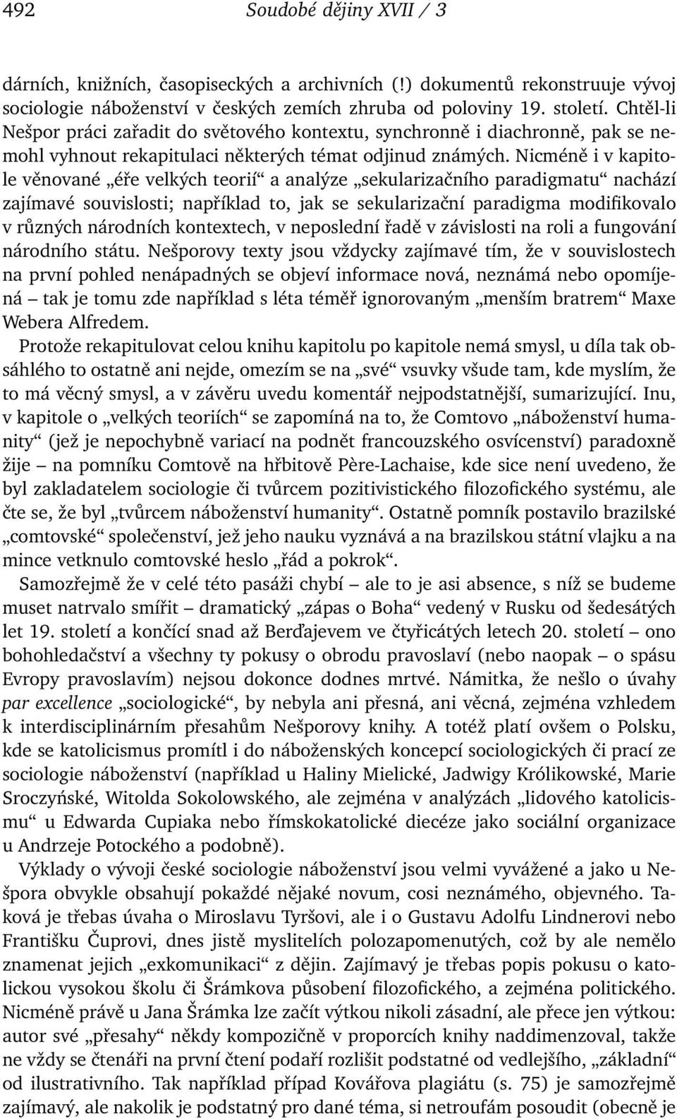 Nicméně i v kapitole věnované éře velkých teorií a analýze sekularizačního paradigmatu nachází zajímavé souvislosti; například to, jak se sekularizační paradigma modifikovalo v různých národních